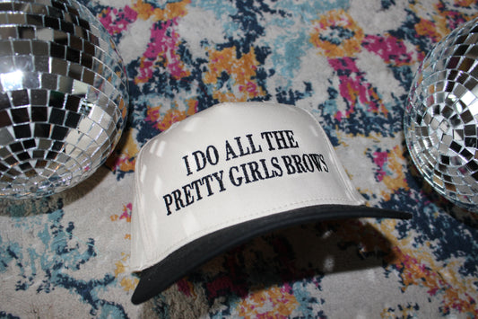 I Do All The Pretty Girls Brows Black Trucker Hat