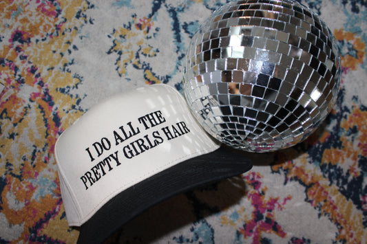 I Do All The Pretty Girls Hair Black Trucker Hat