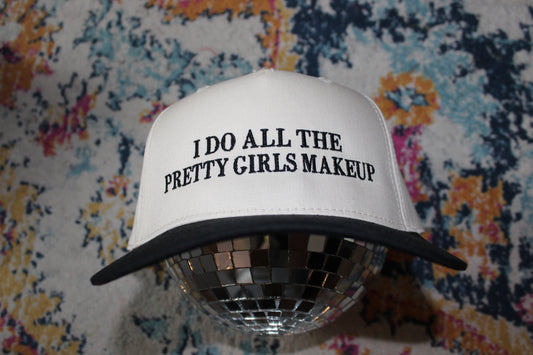 I Do All The Pretty Girls Makeup Black Trucker Hat