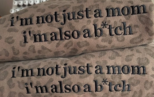 I'm Not Just A Mom I'm Also A Bitch Heavyweight Leopard Crewneck