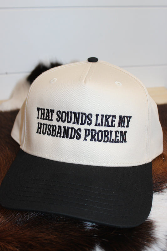That Sounds Like My Husbands Problem Embroidered Trucker Hat
