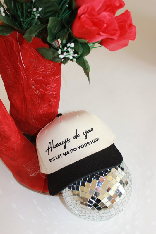 Always do you but let me do your hair black trucker hat