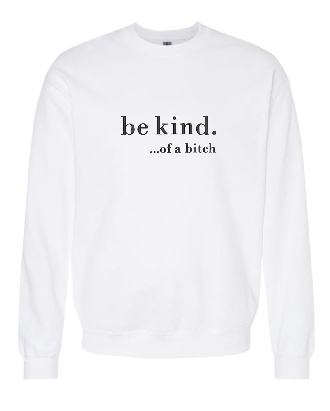 Be Kind….of a bitch Crewneck/Hoodie