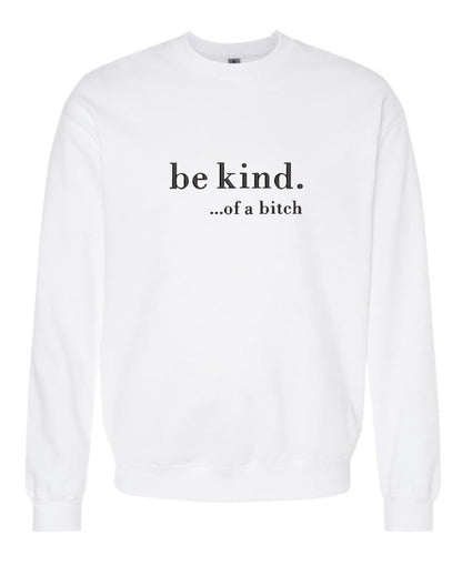 Be Kind….of a bitch Crewneck/Hoodie