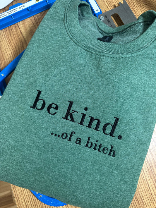 Be Kind….of a bitch Crewneck/Hoodie